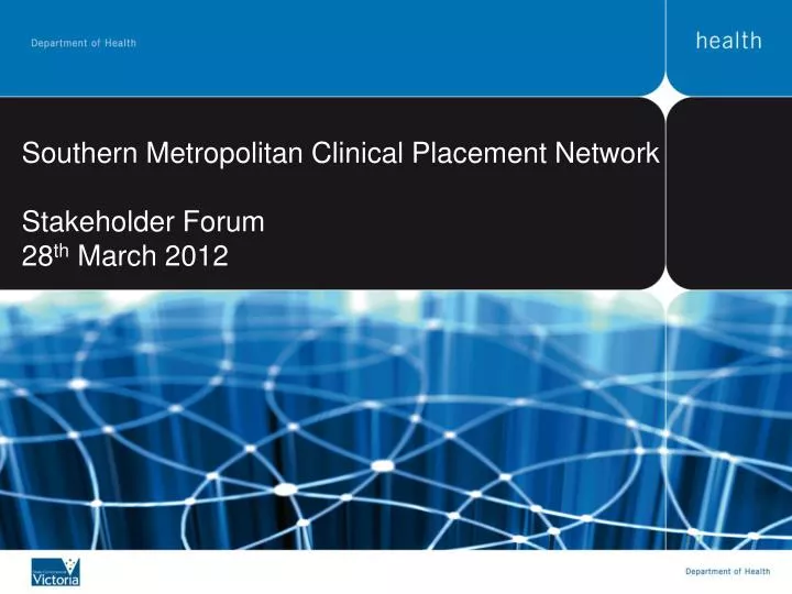 southern metropolitan clinical placement network stakeholder forum 28 th march 2012