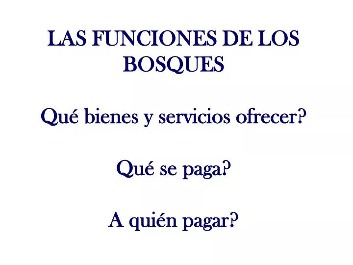 las funciones de los bosques qu bienes y servicios ofrecer qu se paga a qui n pagar