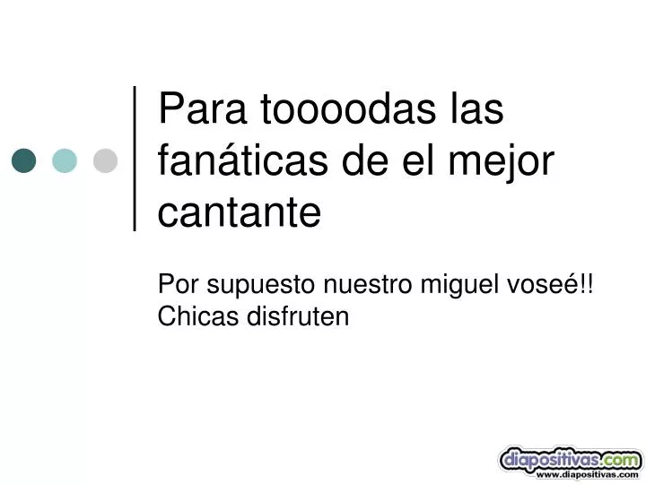 para toooodas las fan ticas de el mejor cantante