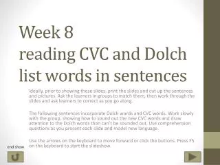 Week 8 reading CVC and Dolch list words in sentences