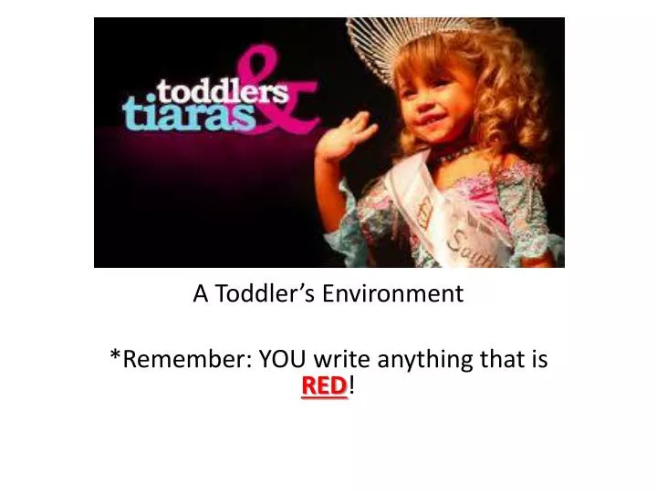 a toddler s environment remember you write anything that is red