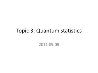 Topic 3: Quantum statistics