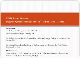 CIHE Panel Session: Degree Qualifications Profile: What Is Its Utility? Presenters: