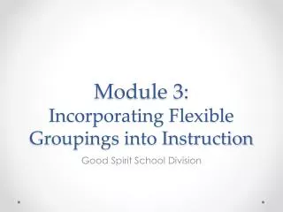 Module 3: Incorporating Flexible Groupings into Instruction
