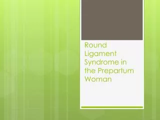 Round Ligament Syndrome in the Pre p artum Woman