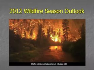 2012 Wildfire Season Outlook