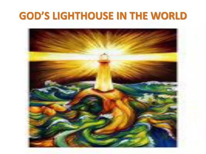 god s lighthouse in the world