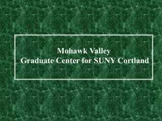 Mohawk Valley Graduate Center for SUNY Cortland