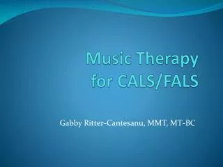 Music Therapy for CALS/FALS