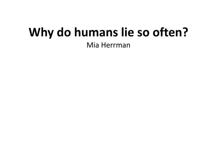 why do humans lie so often mia herrman