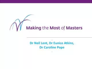 . Dr Neil Lent, Dr Eunice Atkins, Dr Caroline Pope .