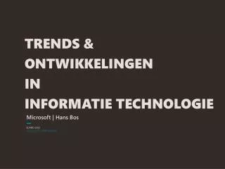 TRENDS &amp; ONTWIKKELINGEN IN INFORMATIE TECHNOLOGIE