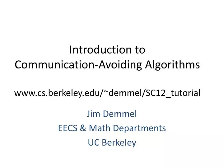introduction to communication avoiding algorithms www cs berkeley edu demmel sc12 tutorial