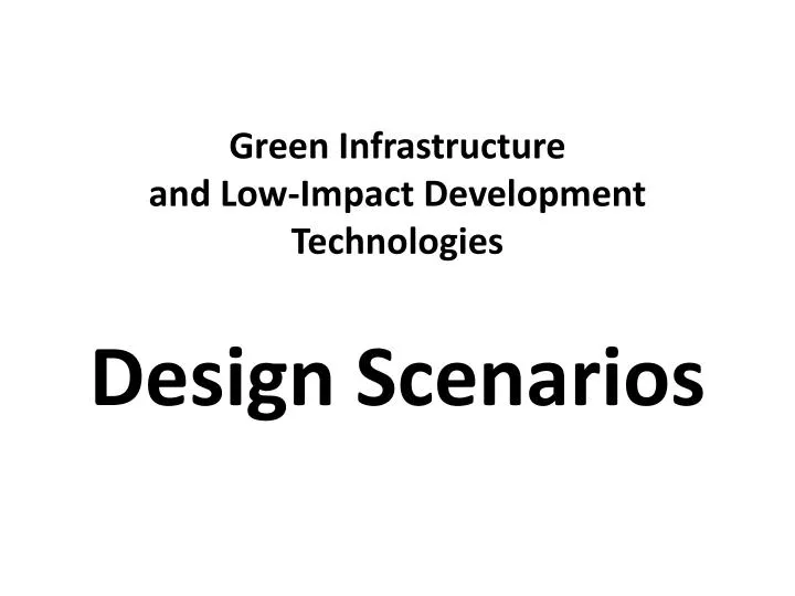 green infrastructure and low impact development technologies design scenarios