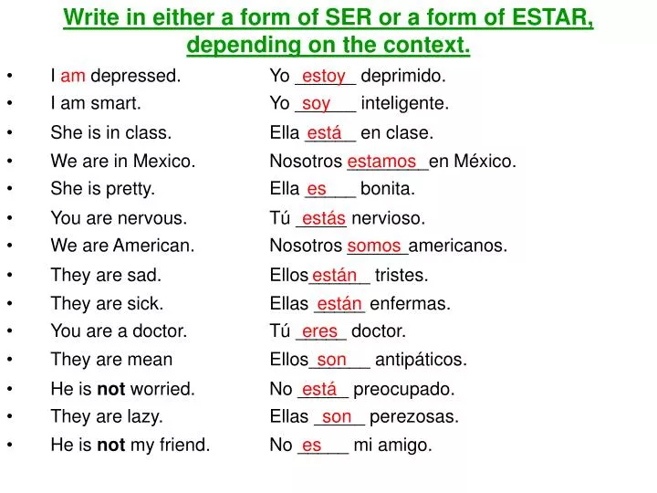 write in either a form of ser or a form of estar depending on the context
