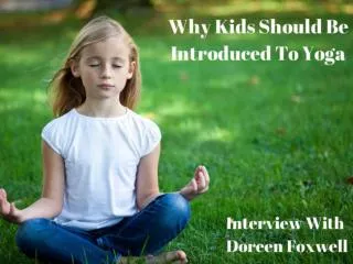 Why Kids Should Be Introduced To Yoga – Interview With Doree