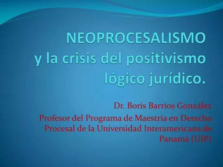 neoprocesalismo y la crisis del positivismo l gico jur dico