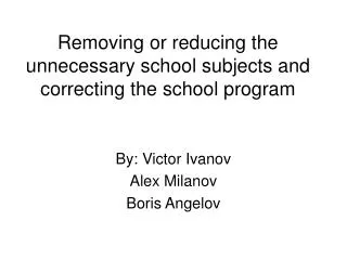 Removing or reducing the unnecessary school subjects and correcting the school program
