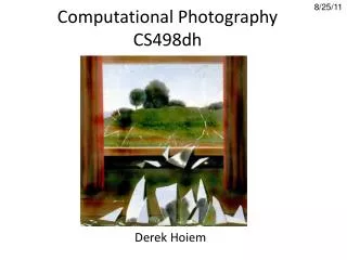Computational Photography CS498dh