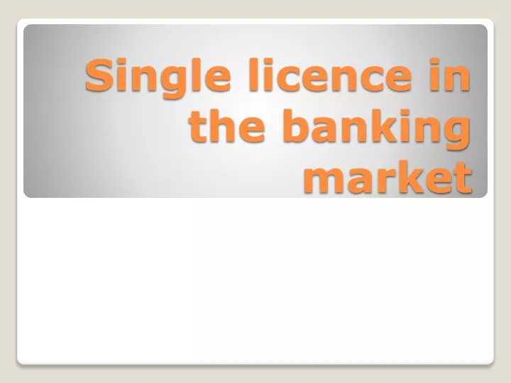 single licence in the banking market
