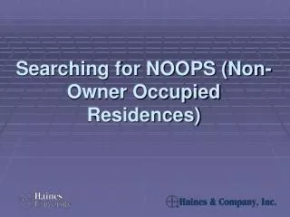 Searching for NOOPS (Non-Owner Occupied Residences)