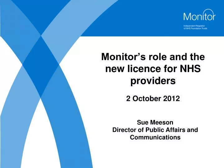 monitor s role and the new licence for nhs providers 2 october 2012