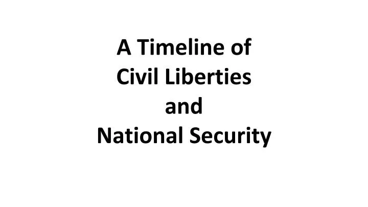 a timeline of civil liberties and national security