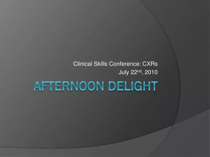 clinical skills conference cxrs july 22 nd 2010
