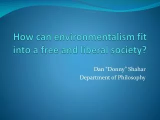 How can environmentalism fit into a free and liberal society?