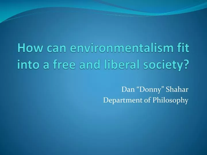 how can environmentalism fit into a free and liberal society