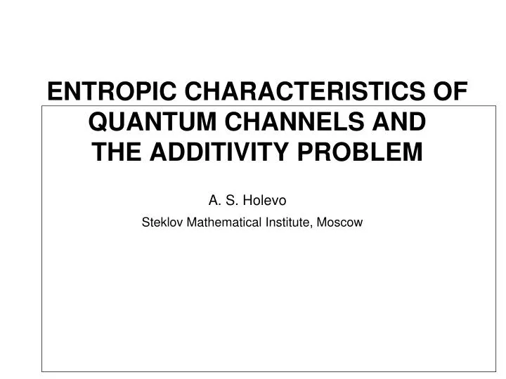 entropic characteristics of quantum channels and the additivity problem