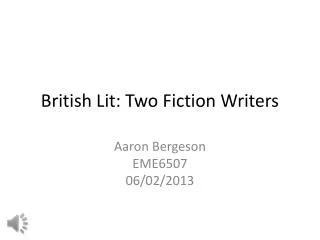 British Lit: Two Fiction W riters