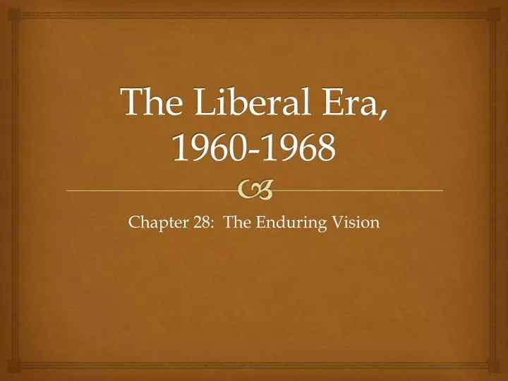 the liberal era 1960 1968