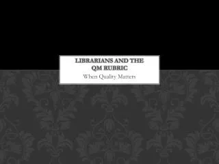 Librarians and the QM Rubric