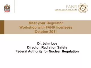 Meet your Regulator Workshop with FANR licensees October 2011