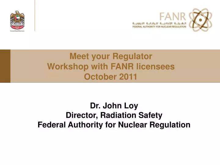 meet your regulator workshop with fanr licensees october 2011