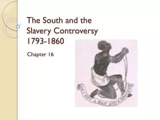The South and the Slavery Controversy 1793-1860