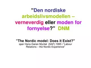 den nordiske arbeidslivsmodellen verneverdig eller moden for fornyelse dnm