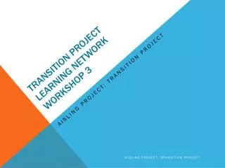 Transition Project Learning Network Workshop 3