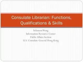 Consulate Librarian: Functions, Qualifications &amp; Skills