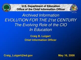 Archived Information EVOLUTION FOR THE 21st CENTURY The Evolving Role of the CIO In Education