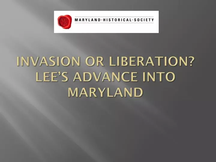 invasion or liberation lee s advance into maryland