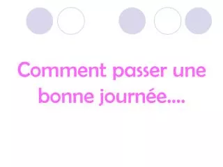 comment passer une bonne journ e
