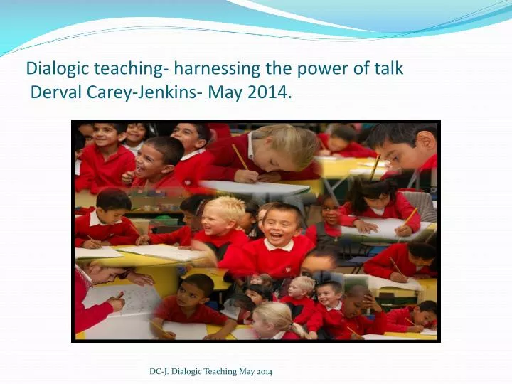 dialogic teaching harnessing the power of talk derval carey jenkins may 2014