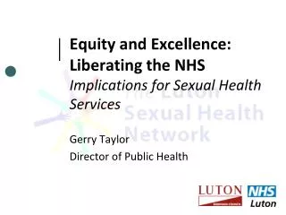 Equity and Excellence: Liberating the NHS Implications for Sexual Health Services