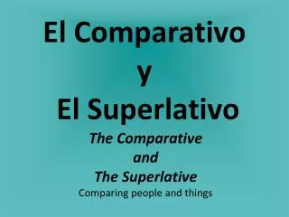 El Comparativo y El Superlativo