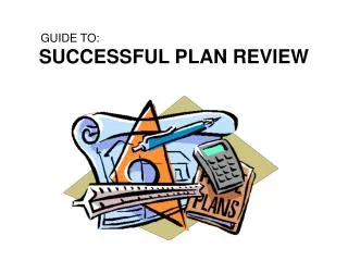 GUIDE TO: SUCCESSFUL PLAN REVIEW
