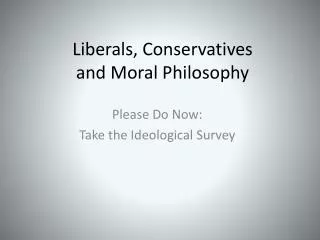 Liberals, Conservatives and Moral Philosophy