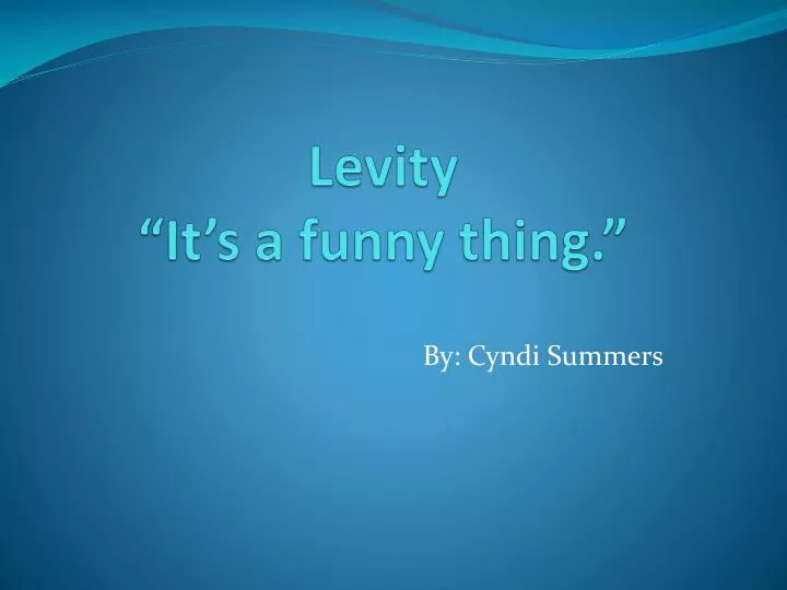 levity it s a funny thing