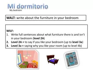 WALT: w rite about the furniture in your bedroom